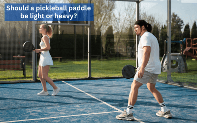 Should a pickleball paddle be light or heavy?
