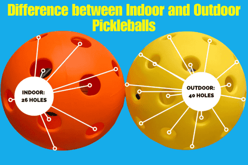 Difference between Indoor and Outdoor Pickleballs